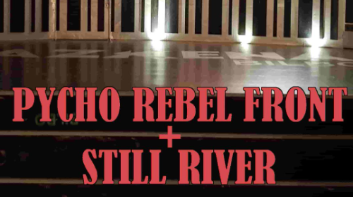Psycho Rebel Front + Still River